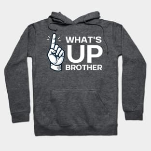 WHAT'S UP BROTHER Hoodie